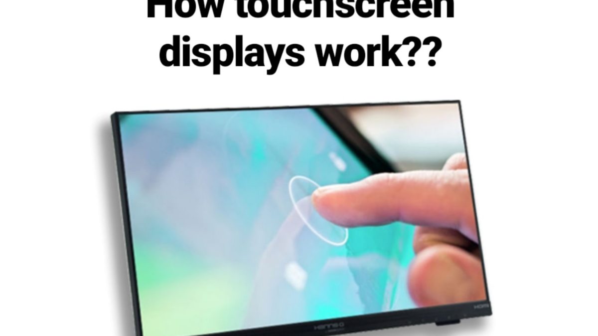 How a touchscreen display works? Types of displays?